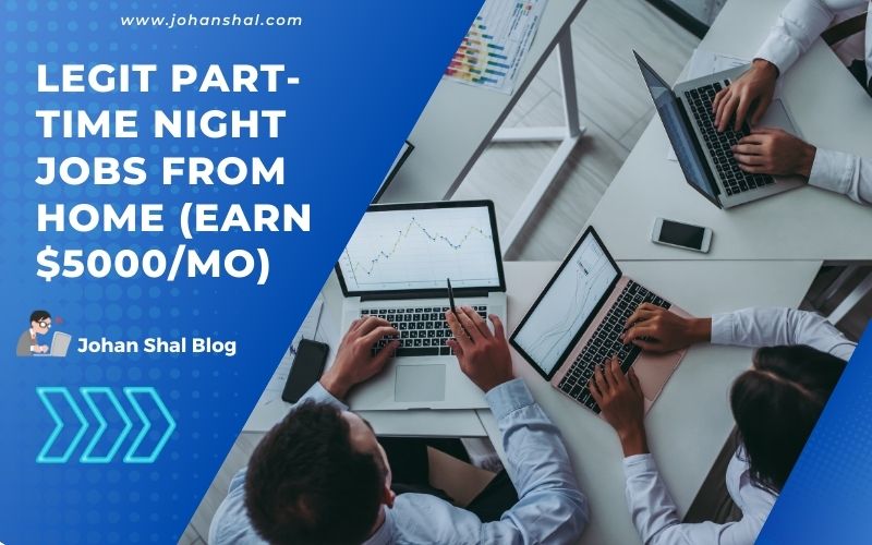 BEST LEGIT PARTTIME NIGHT JOBS FROM HOME (EARN 5000/MO) Johan Shal